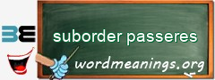 WordMeaning blackboard for suborder passeres